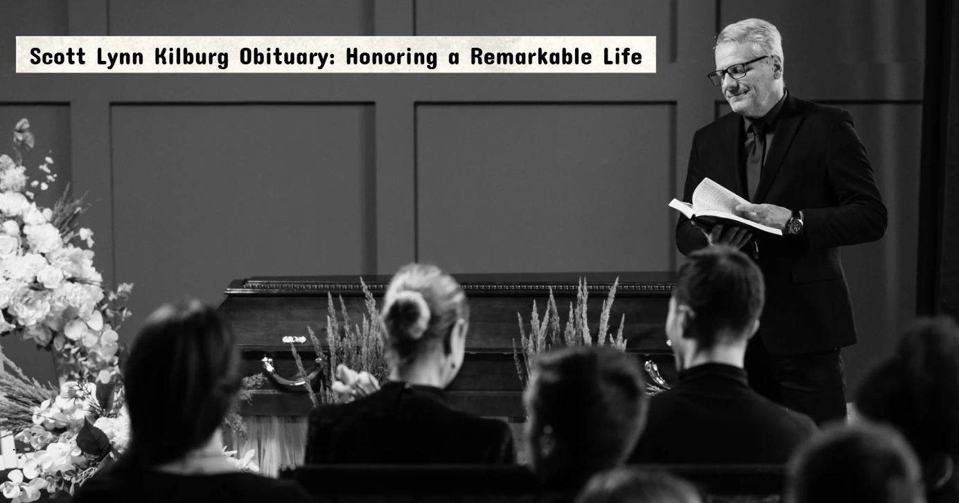 Scott Lynn Kilburg Obituary: Honoring a Remarkable Life